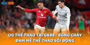 ug-the-thao-tai-gk88-bung-chay-dam-me-the-thao-soi-dong